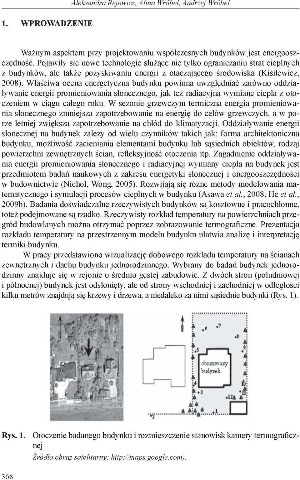 Właściwa ocena energetyczna budynku powinna uwzględniać zarówno oddziaływanie energii promieniowania słonecznego, jak też radiacyjną wymianę ciepła z otoczeniem w ciągu całego roku.