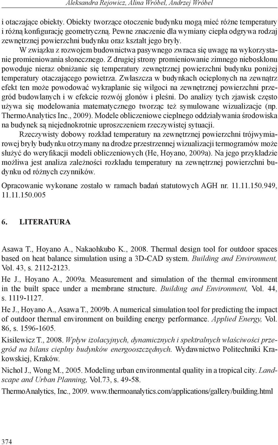 W związku z rozwojem budownictwa pasywnego zwraca się uwagę na wykorzystanie promieniowania słonecznego.