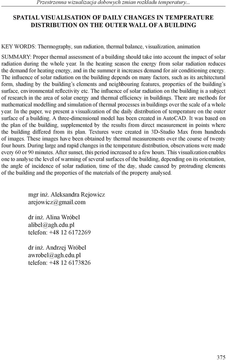 thermal assessment of a building should take into account the impact of solar radiation during the whole year.