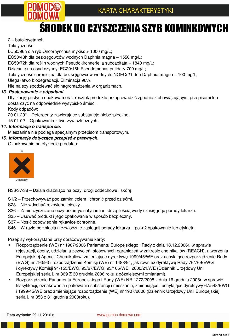 Eliminacja 96%. Nie należy spodziewać się nagromadzenia w organizmach. 13. Postępowanie z odpadami.