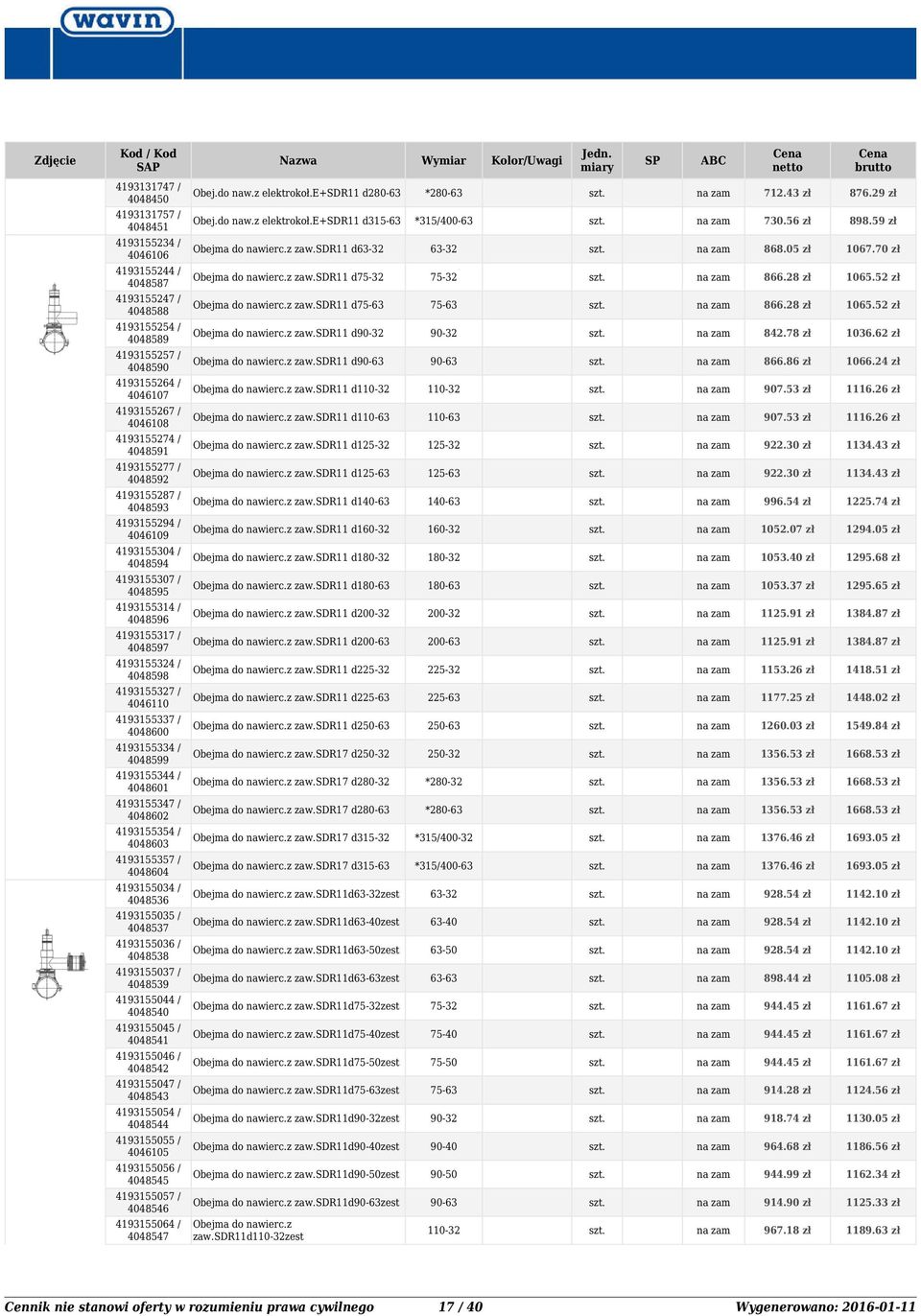 sdr11 d-32-32 842.78 zł 1036.62 zł 4195257 / 40485 zaw.sdr11 d-63-63 866.86 zł 1066.24 zł 4195264 / 4046107 zaw.sdr11 d-32-32 7.53 zł 1116.26 zł 4195267 / 4046108 zaw.sdr11 d-63-63 7.53 zł 1116.26 zł 4195274 / 4048591 zaw.