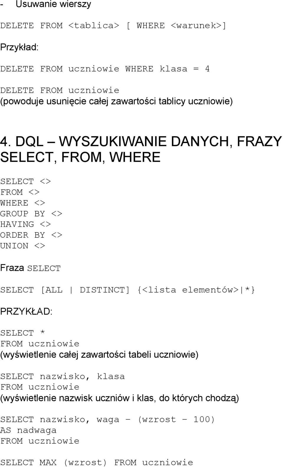 DQL WYSZUKIWANIE DANYCH, FRAZY SELECT, FROM, WHERE SELECT <> FROM <> WHERE <> GROUP BY <> HAVING <> ORDER BY <> UNION <> Fraza SELECT