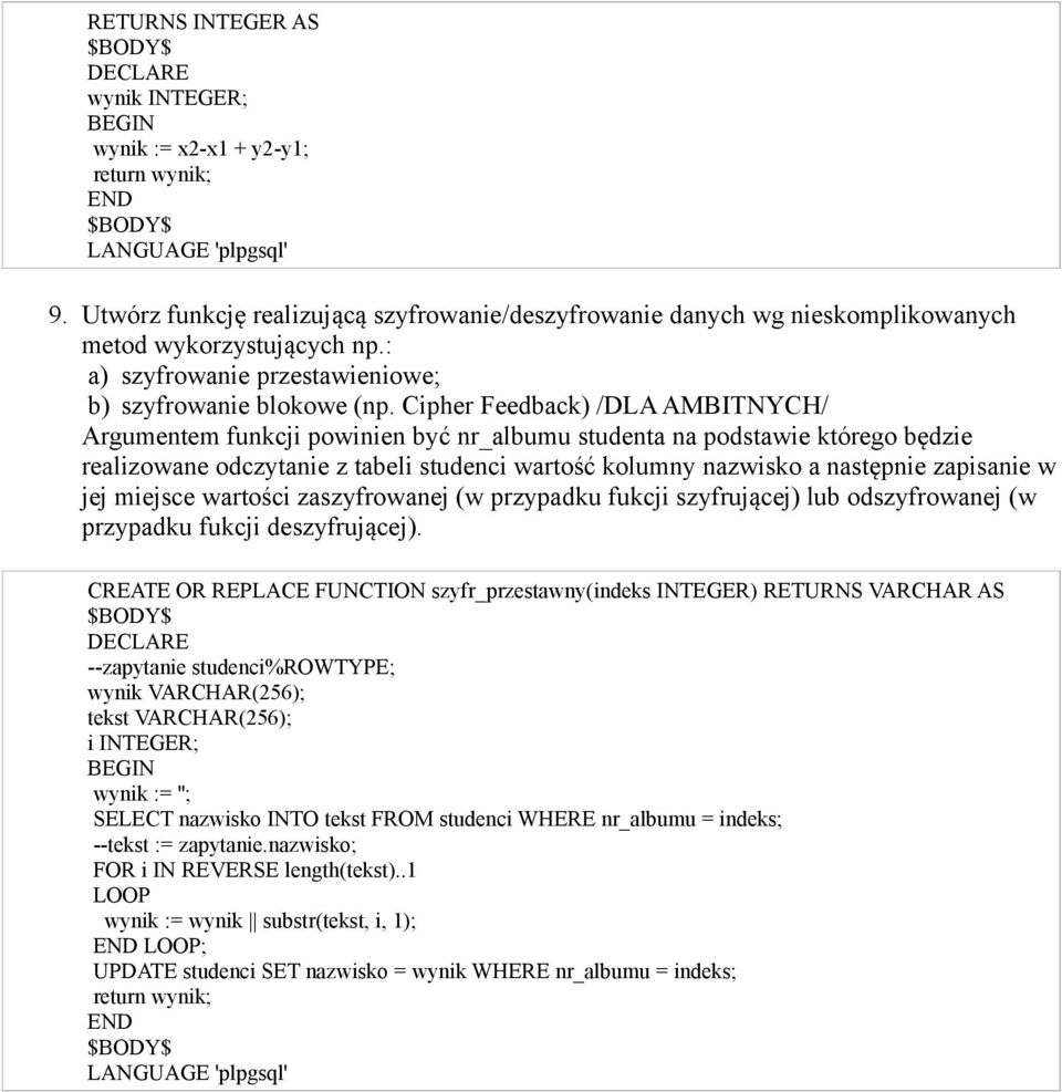 Cipher Feedback) /DLA AMBITNYCH/ Argumentem funkcji powinien być nr_albumu studenta na podstawie którego będzie realizowane odczytanie z tabeli studenci wartość kolumny nazwisko a następnie zapisanie