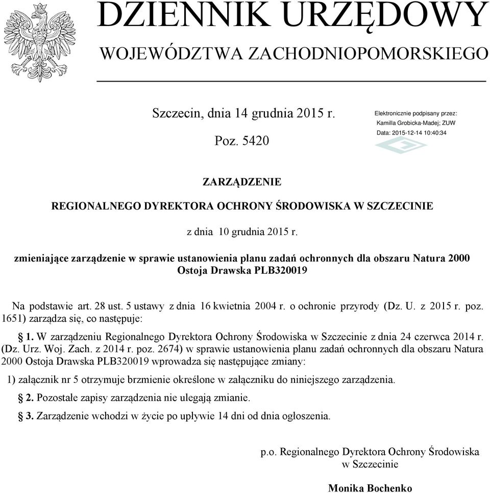 1651) zarządza się, co następuje: 1. W zarządzeniu Regionalnego Dyrektora z dnia 24 czerwca 2014 r. (Dz. Urz. Woj. Zach. z 2014 r. poz.