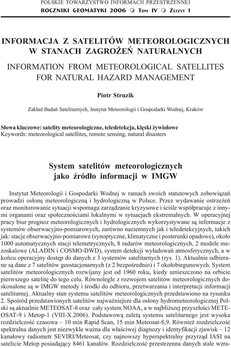 Wodnej, Kraków S³owa kluczowe: satelity meteorologiczne, teledetekcja, klêski ywio³owe Keywords: meteorological satellites, remote sensing, natural disasters System satelitów meteorologicznych jako