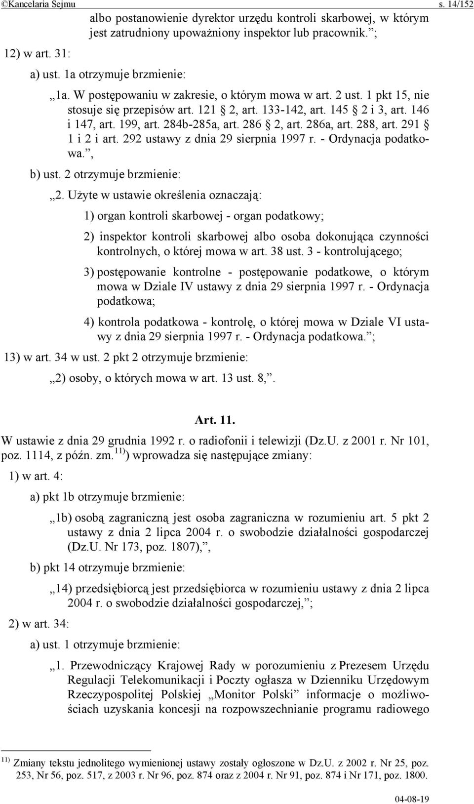 286a, art. 288, art. 291 1 i 2 i art. 292 ustawy z dnia 29 sierpnia 1997 r. - Ordynacja podatkowa., b) ust. 2 otrzymuje brzmienie: 2.