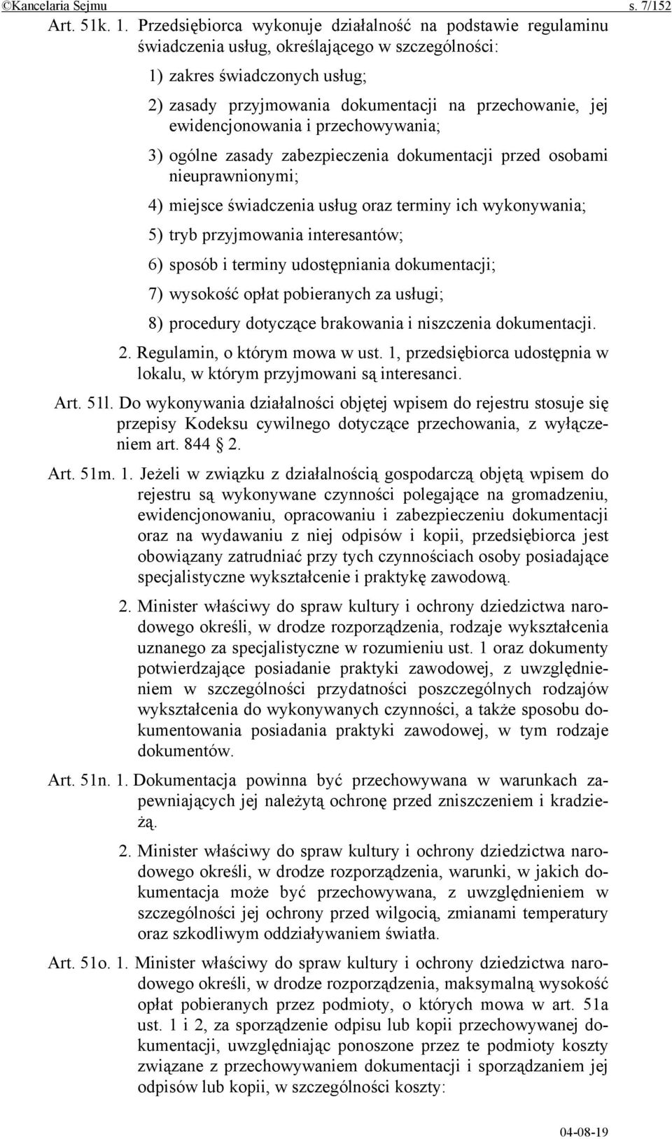 ewidencjonowania i przechowywania; 3) ogólne zasady zabezpieczenia dokumentacji przed osobami nieuprawnionymi; 4) miejsce świadczenia usług oraz terminy ich wykonywania; 5) tryb przyjmowania