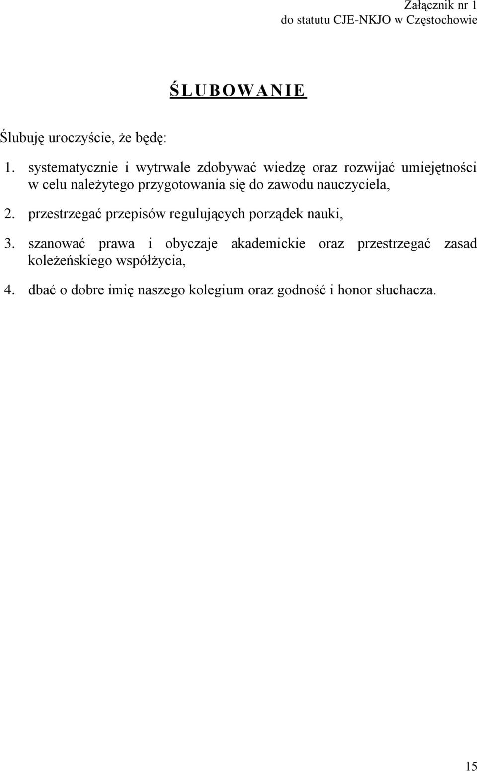 zawodu nauczyciela, 2. przestrzegać przepisów regulujących porządek nauki, 3.
