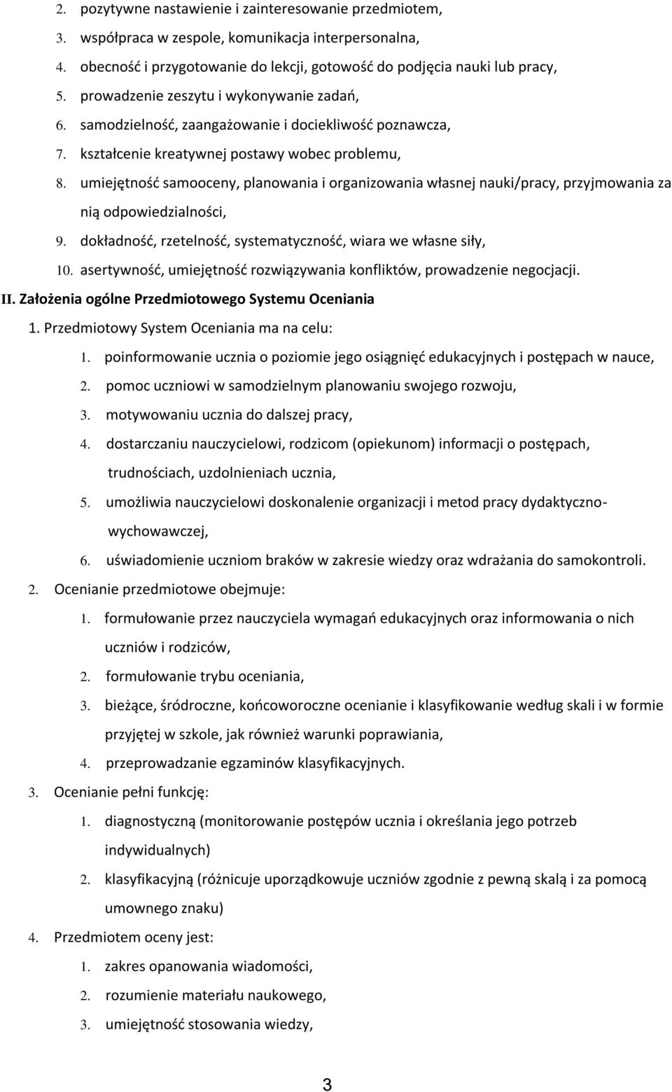 umiejętność samooceny, planowania i organizowania własnej nauki/pracy, przyjmowania za nią odpowiedzialności, 9. dokładność, rzetelność, systematyczność, wiara we własne siły, 10.