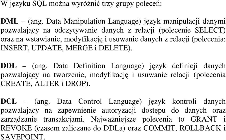 relacji (polecenia: INSERT, UPDATE, MERGE i DELETE). DDL (ang.