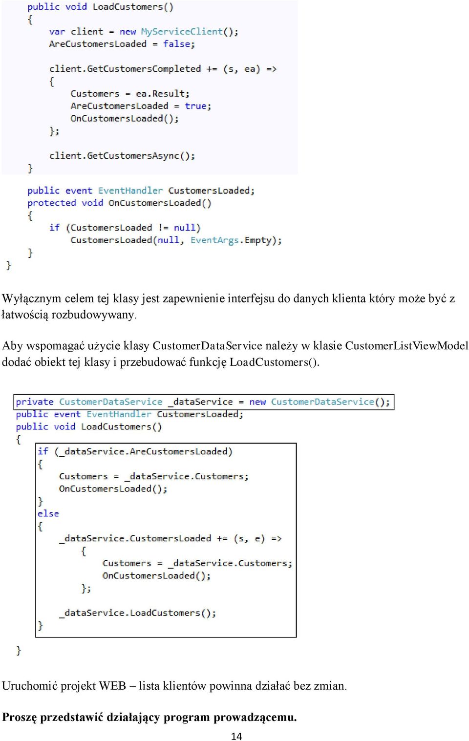 Aby wspomagać użycie klasy CustomerDataService należy w klasie CustomerListViewModel dodać