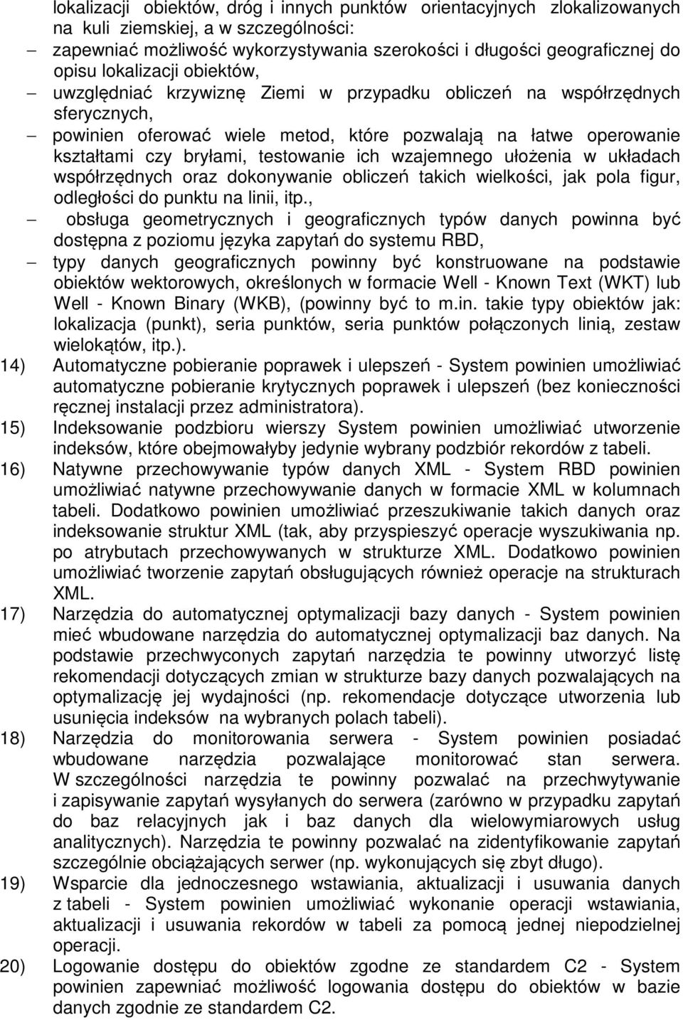 testowanie ich wzajemnego ułożenia w układach współrzędnych oraz dokonywanie obliczeń takich wielkości, jak pola figur, odległości do punktu na linii, itp.