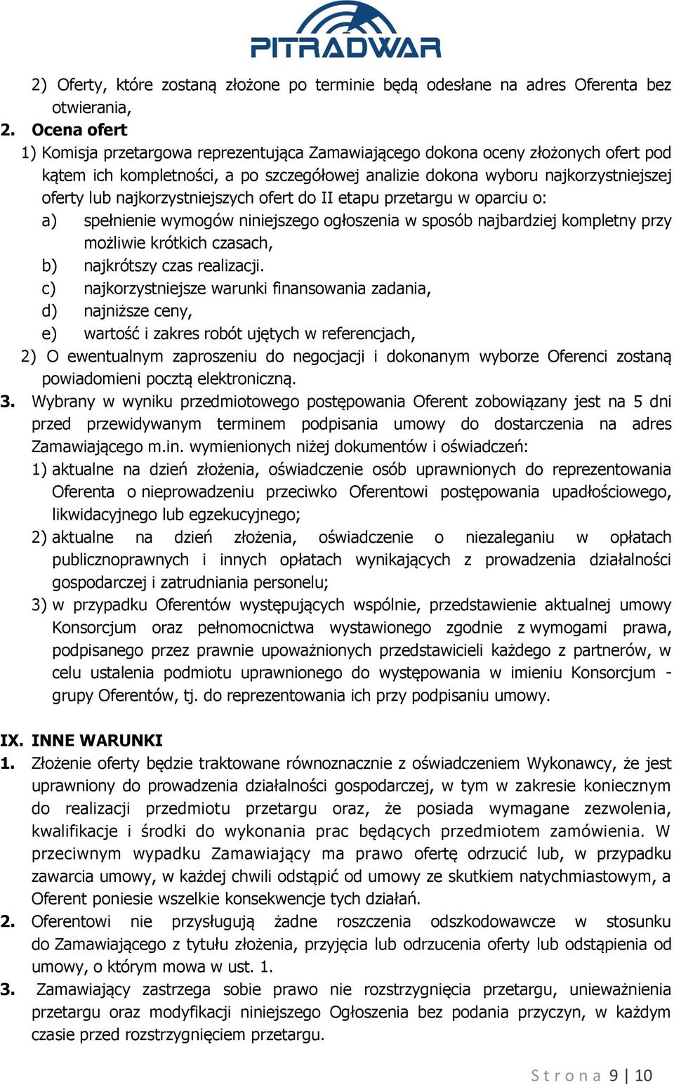 najkorzystniejszych ofert do II etapu przetargu w oparciu o: a) spełnienie wymogów niniejszego ogłoszenia w sposób najbardziej kompletny przy możliwie krótkich czasach, b) najkrótszy czas realizacji.