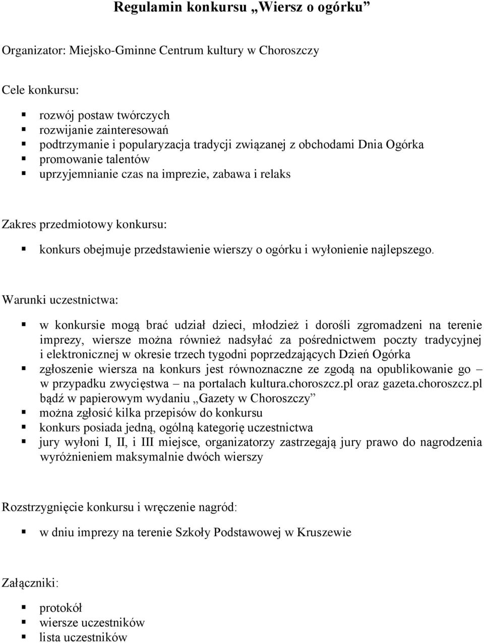 jest równoznaczne ze zgodą na opublikowanie go w przypadku zwycięstwa na portalach kultura.choroszcz.