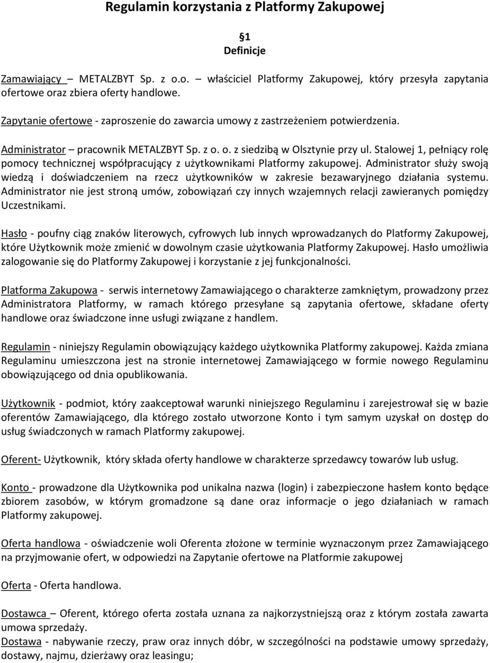 Stalowej 1, pełniący rolę pomocy technicznej współpracujący z użytkownikami Platformy zakupowej.