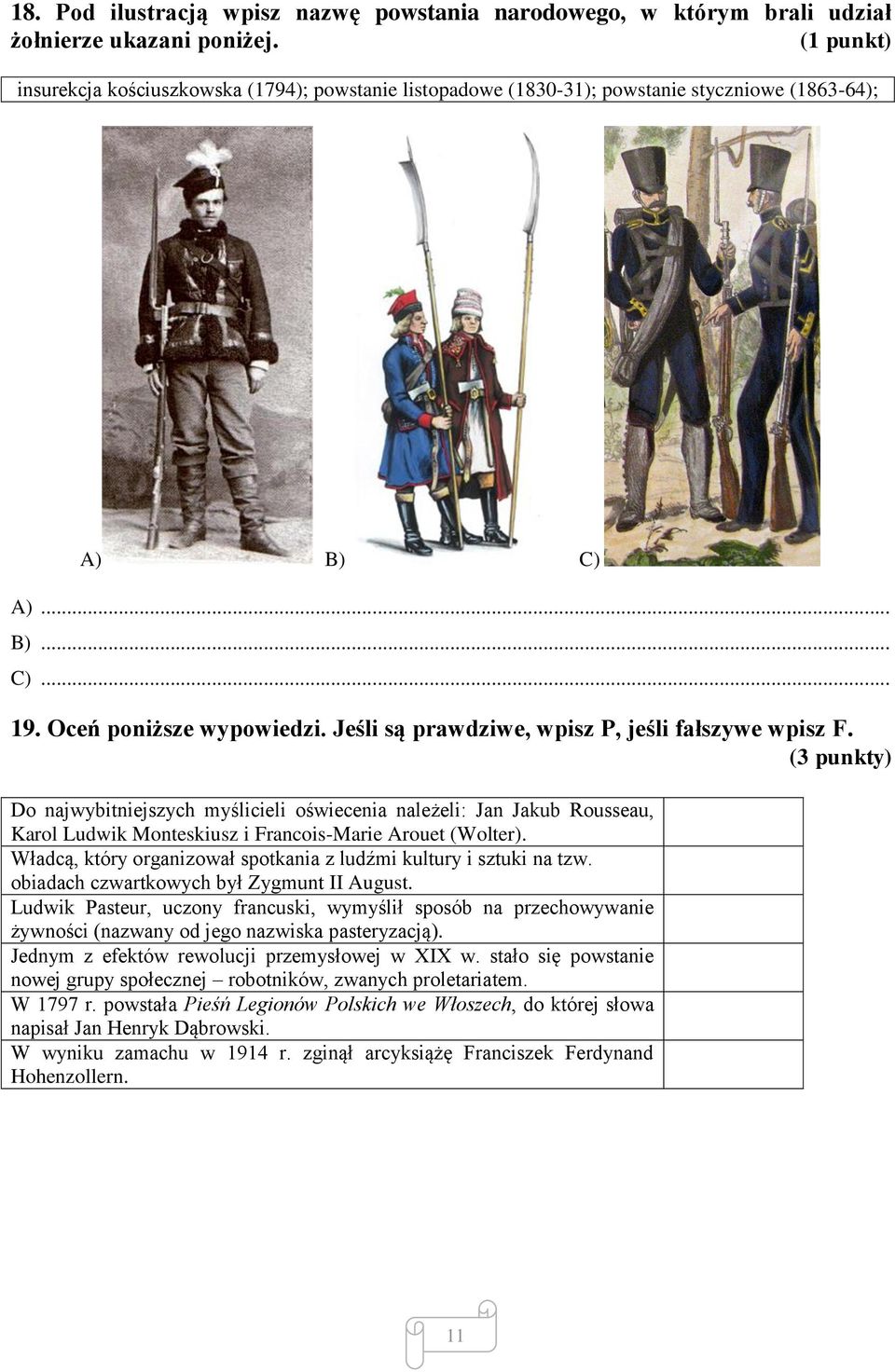 Jeśli są prawdziwe, wpisz P, jeśli fałszywe wpisz F. (3 punkty) Do najwybitniejszych myślicieli oświecenia należeli: Jan Jakub Rousseau, Karol Ludwik Monteskiusz i Francois-Marie Arouet (Wolter).