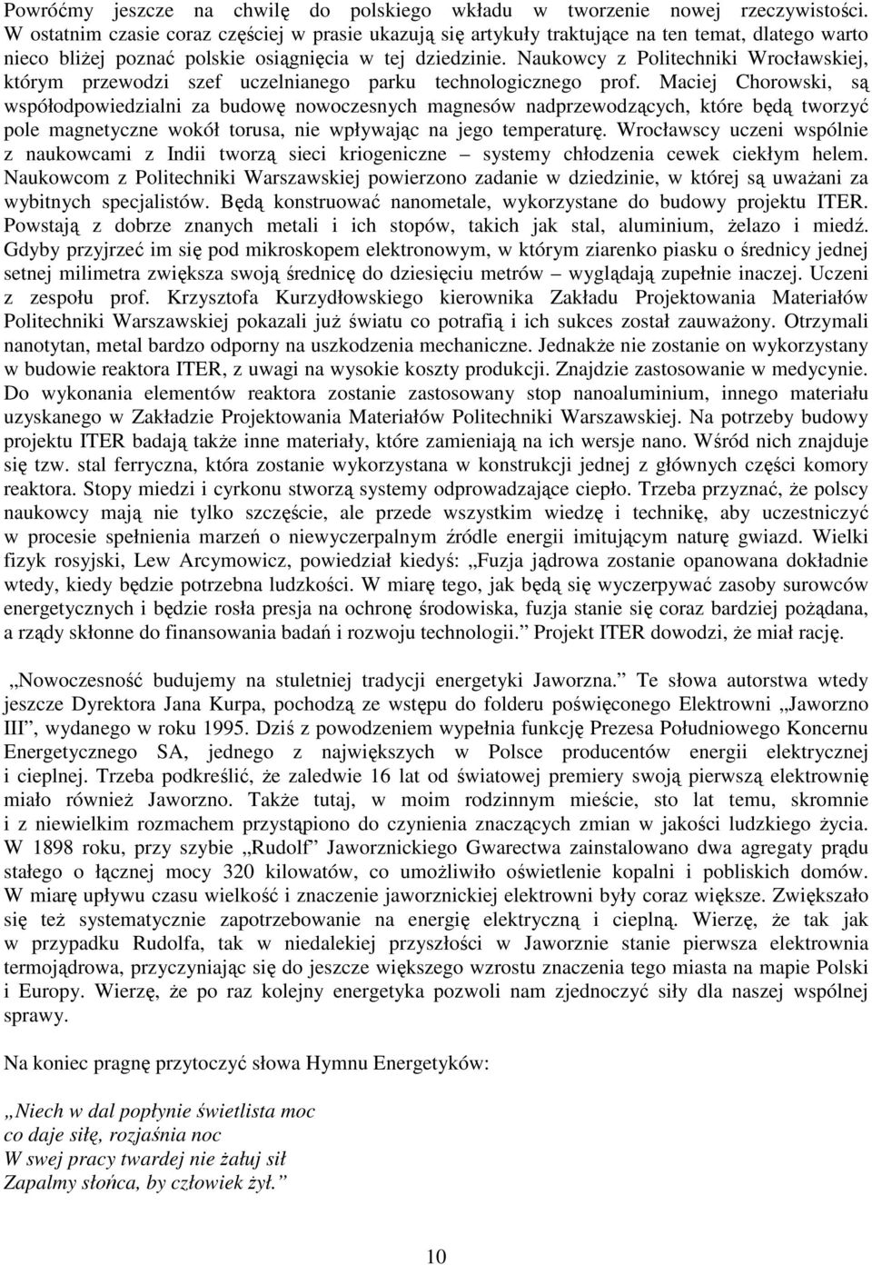 Naukowcy z Politechniki Wrocławskiej, którym przewodzi szef uczelnianego parku technologicznego prof.