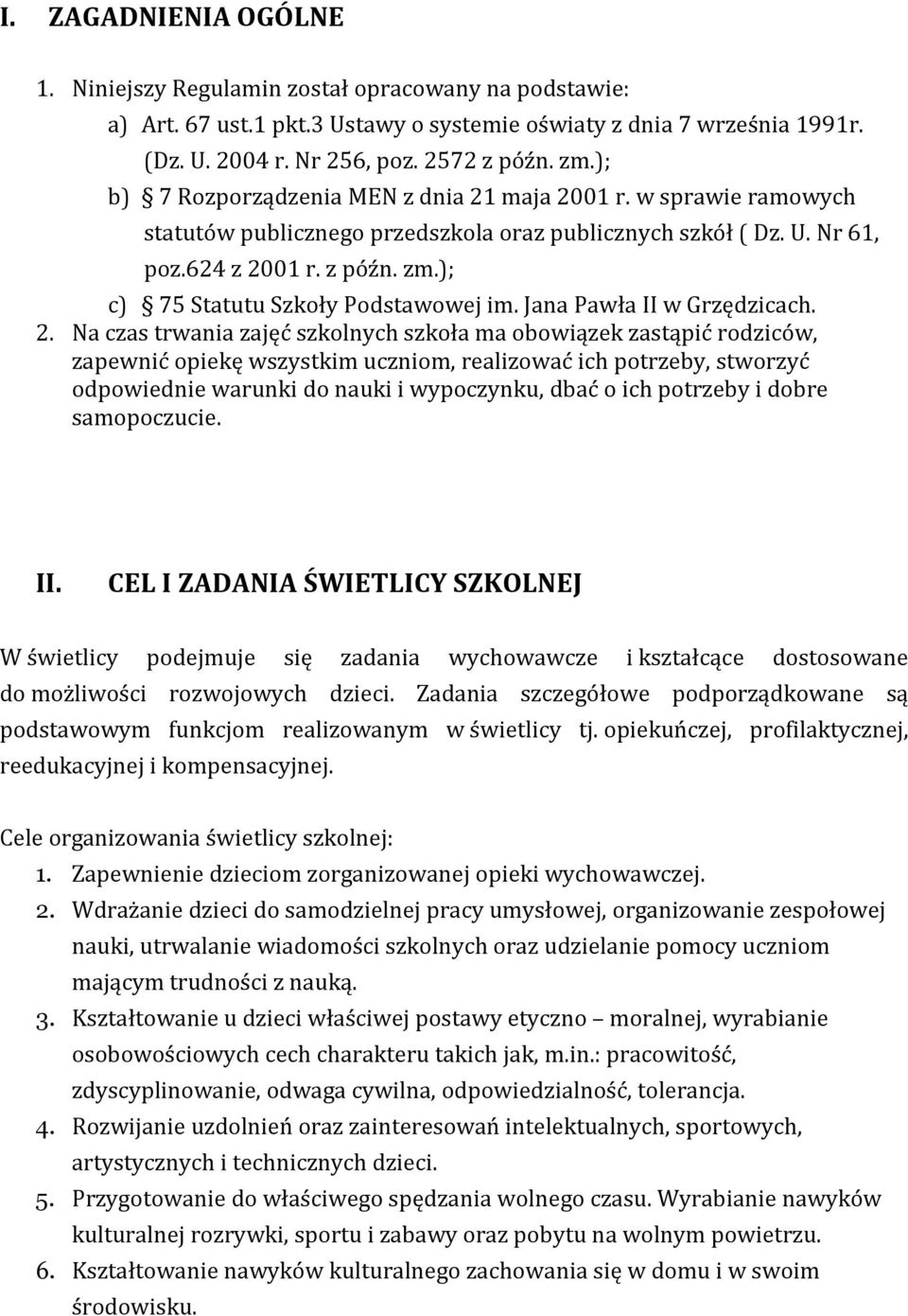 ); c) 75 Statutu Szkoły Podstawowej im. Jana Pawła II w Grzędzicach. 2.
