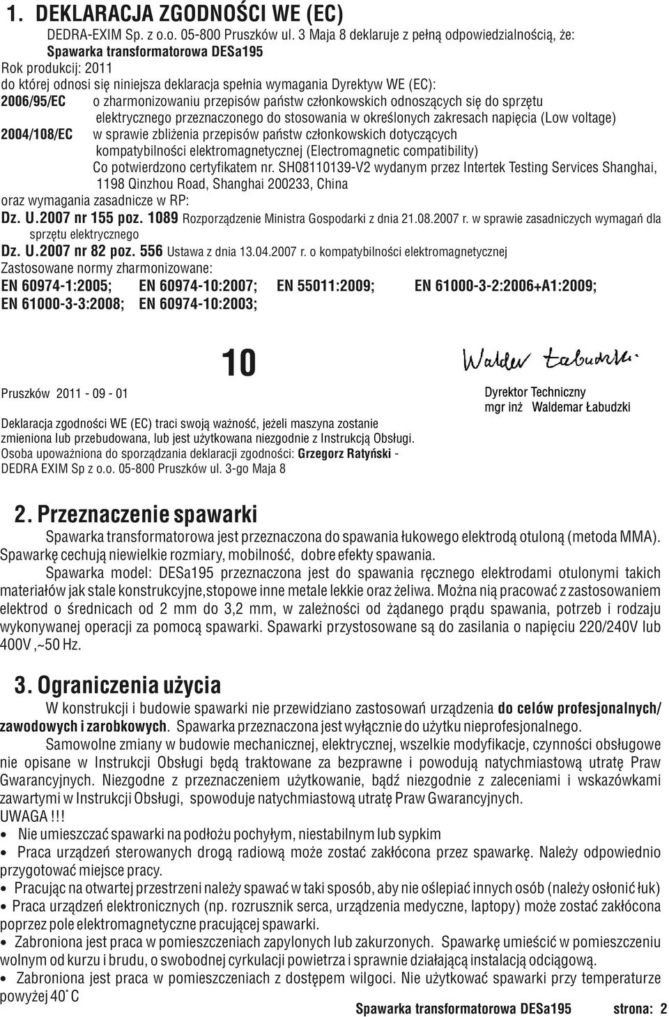 członkowskich odnoszących się do sprzętu elektrycznego przeznaczonego do stosowania w określonych zakresach napięcia (Low voltage) 2004/108/EC w sprawie zbliżenia przepisów państw członkowskich