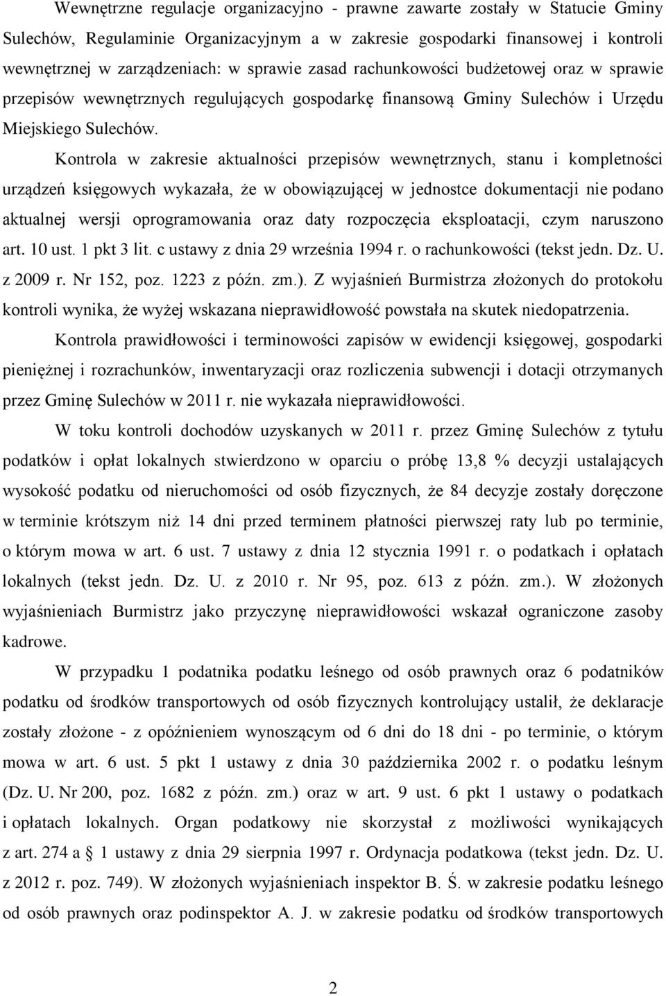 Kontrola w zakresie aktualności przepisów wewnętrznych, stanu i kompletności urządzeń księgowych wykazała, że w obowiązującej w jednostce dokumentacji nie podano aktualnej wersji oprogramowania oraz