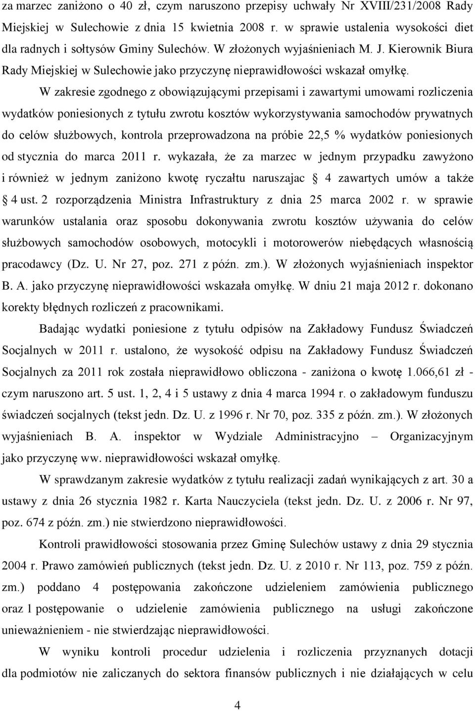 W zakresie zgodnego z obowiązującymi przepisami i zawartymi umowami rozliczenia wydatków poniesionych z tytułu zwrotu kosztów wykorzystywania samochodów prywatnych do celów służbowych, kontrola