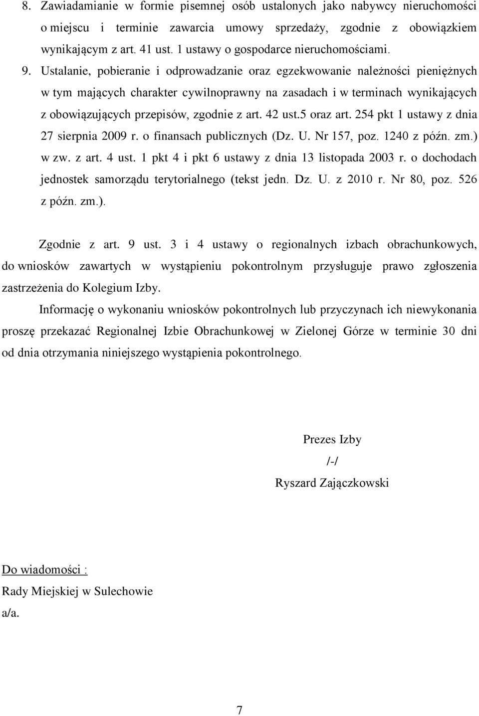 Ustalanie, pobieranie i odprowadzanie oraz egzekwowanie należności pieniężnych w tym mających charakter cywilnoprawny na zasadach i w terminach wynikających z obowiązujących przepisów, zgodnie z art.