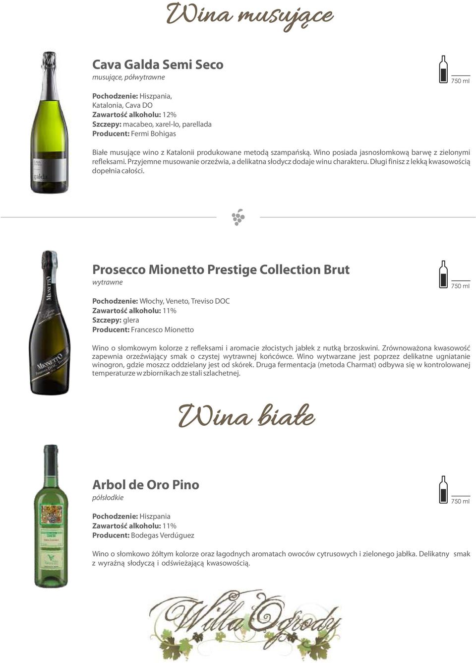 Prosecco Mionetto Prestige Collection Brut Pochodzenie: Włochy, Veneto, Treviso DOC Szczepy: glera Producent: Francesco Mionetto Wino o słomkowym kolorze z refleksami i aromacie złocistych jabłek z