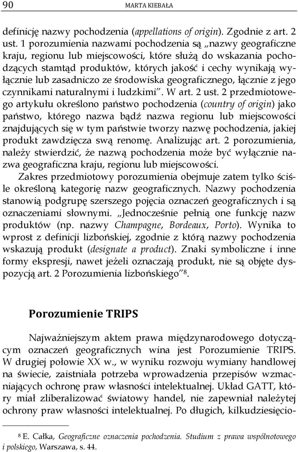 zasadniczo ze środowiska geograficznego, łącznie z jego czynnikami naturalnymi i ludzkimi. W art. 2 ust.