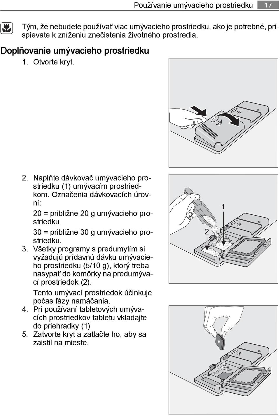 Označenia dávkovacích úrovní: 20 = približne 20 g umývacieho prostriedku 30