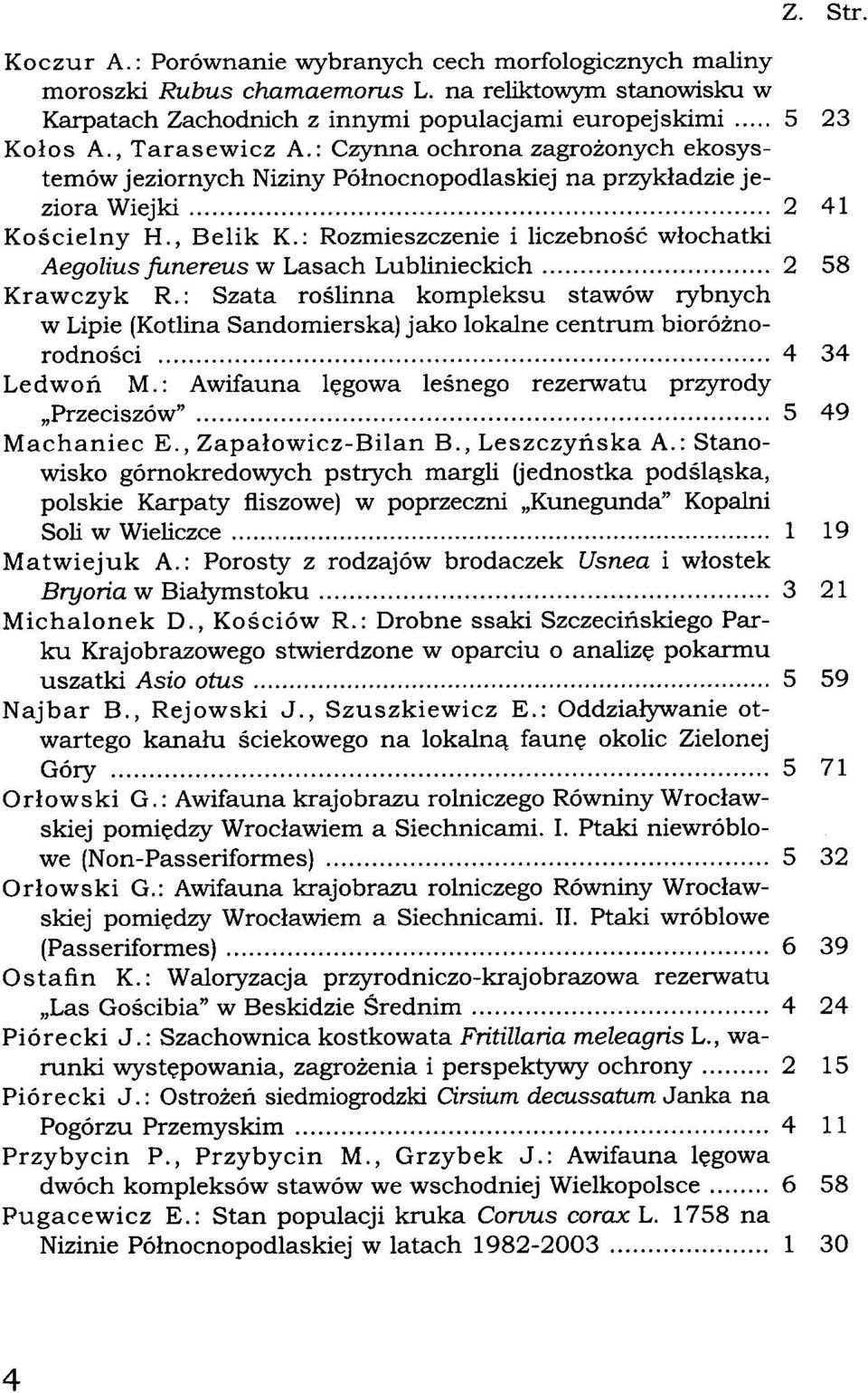 : Rozmieszczenie i liczebność włochatki Aegolius funereus w Lasach Lublinieckich 2 58 Krawczyk R.