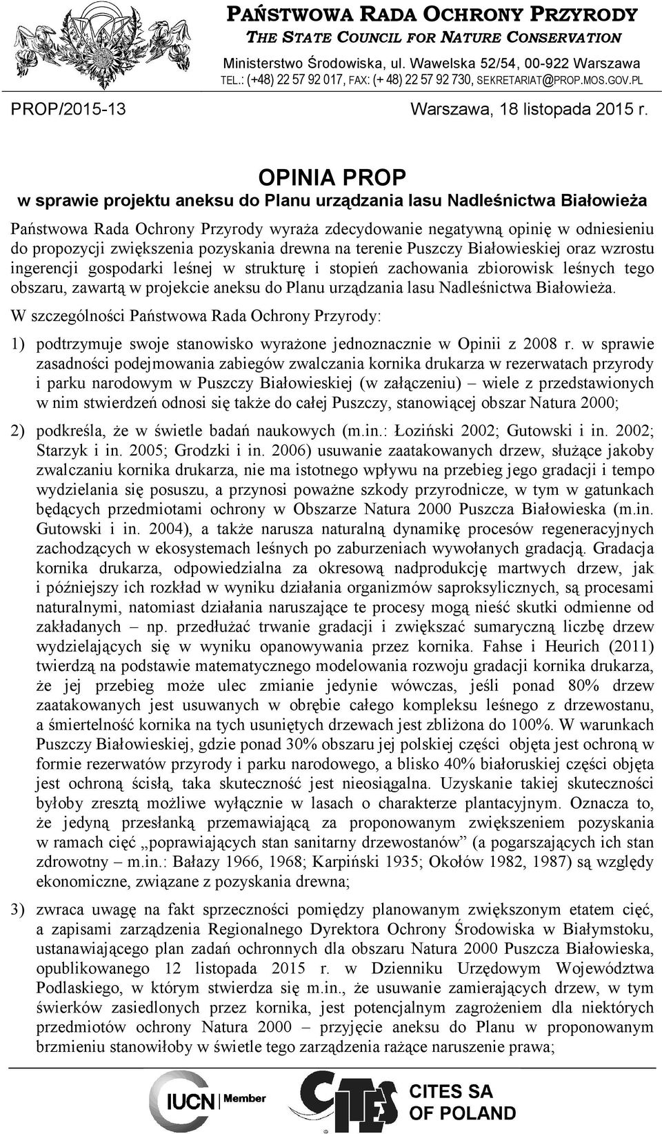 OPINIA PROP w sprawie projektu aneksu do Planu urządzania lasu Nadleśnictwa BiałowieŜa Państwowa Rada Ochrony Przyrody wyraŝa zdecydowanie negatywną opinię w odniesieniu do propozycji zwiększenia