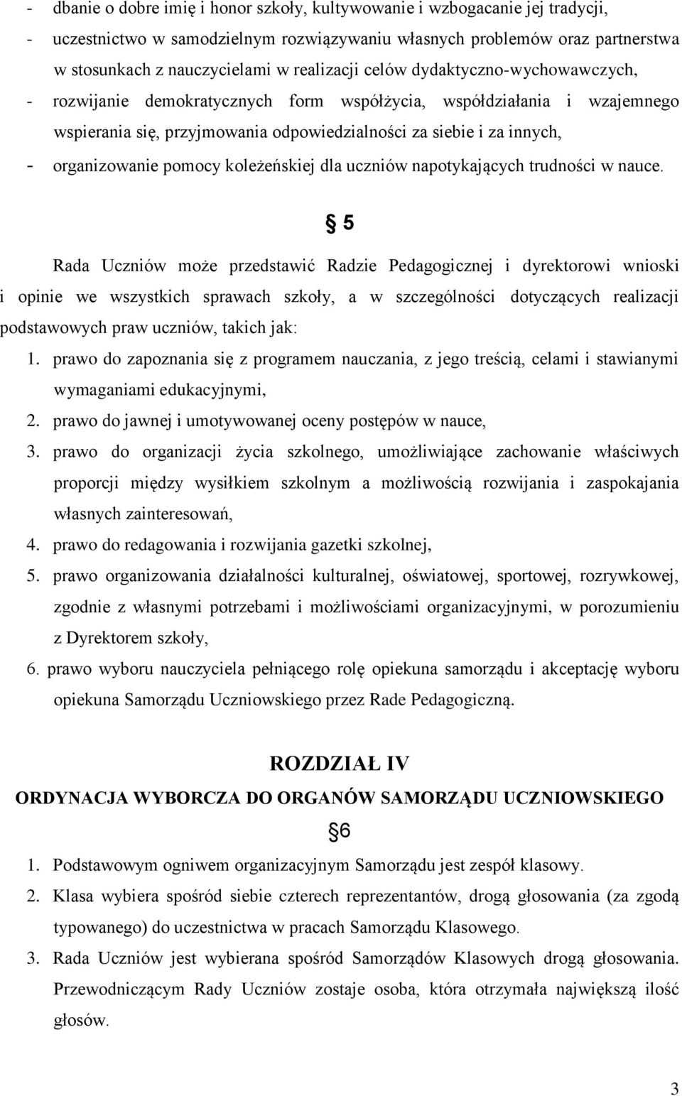 organizowanie pomocy koleżeńskiej dla uczniów napotykających trudności w nauce.