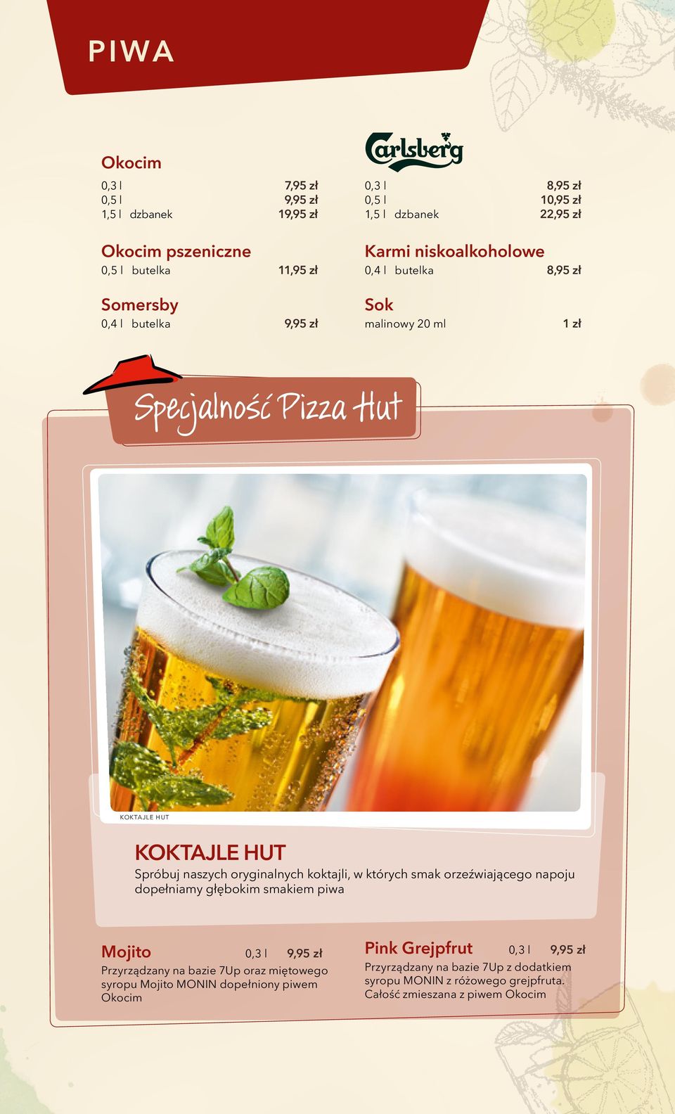 oryginalnych koktajli, w których smak orzeźwiającego napoju dopełniamy głębokim smakiem piwa Mojito 0,3 l 9,95 zł Przyrządzany na bazie 7Up oraz miętowego syropu
