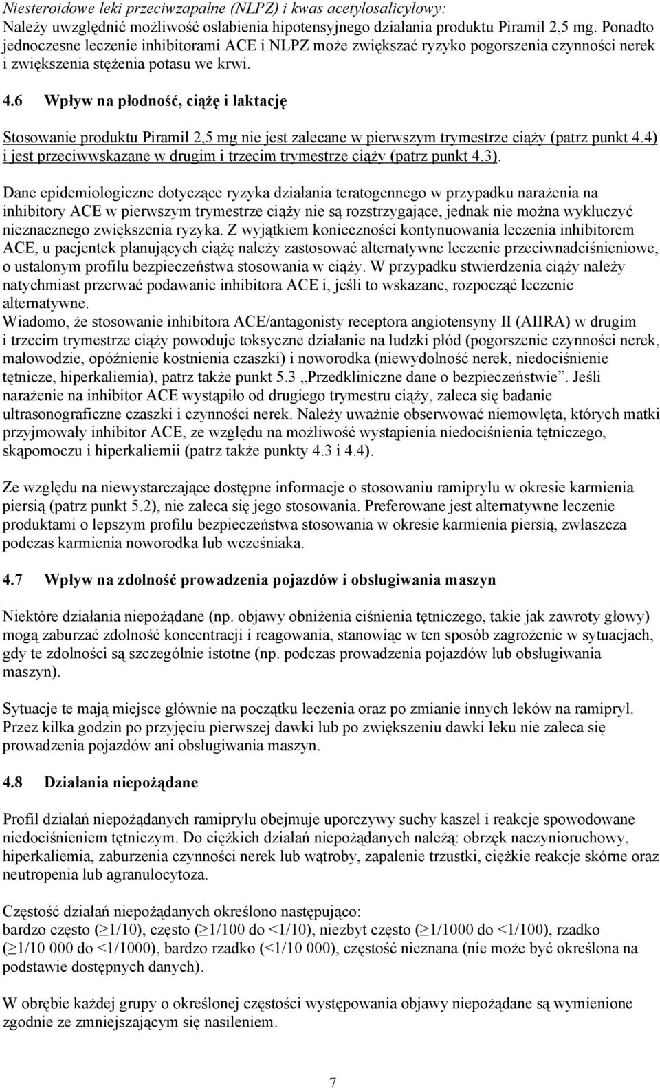 6 Wpływ na płodność, ciążę i laktację Stosowanie produktu Piramil 2,5 mg nie jest zalecane w pierwszym trymestrze ciąży (patrz punkt 4.
