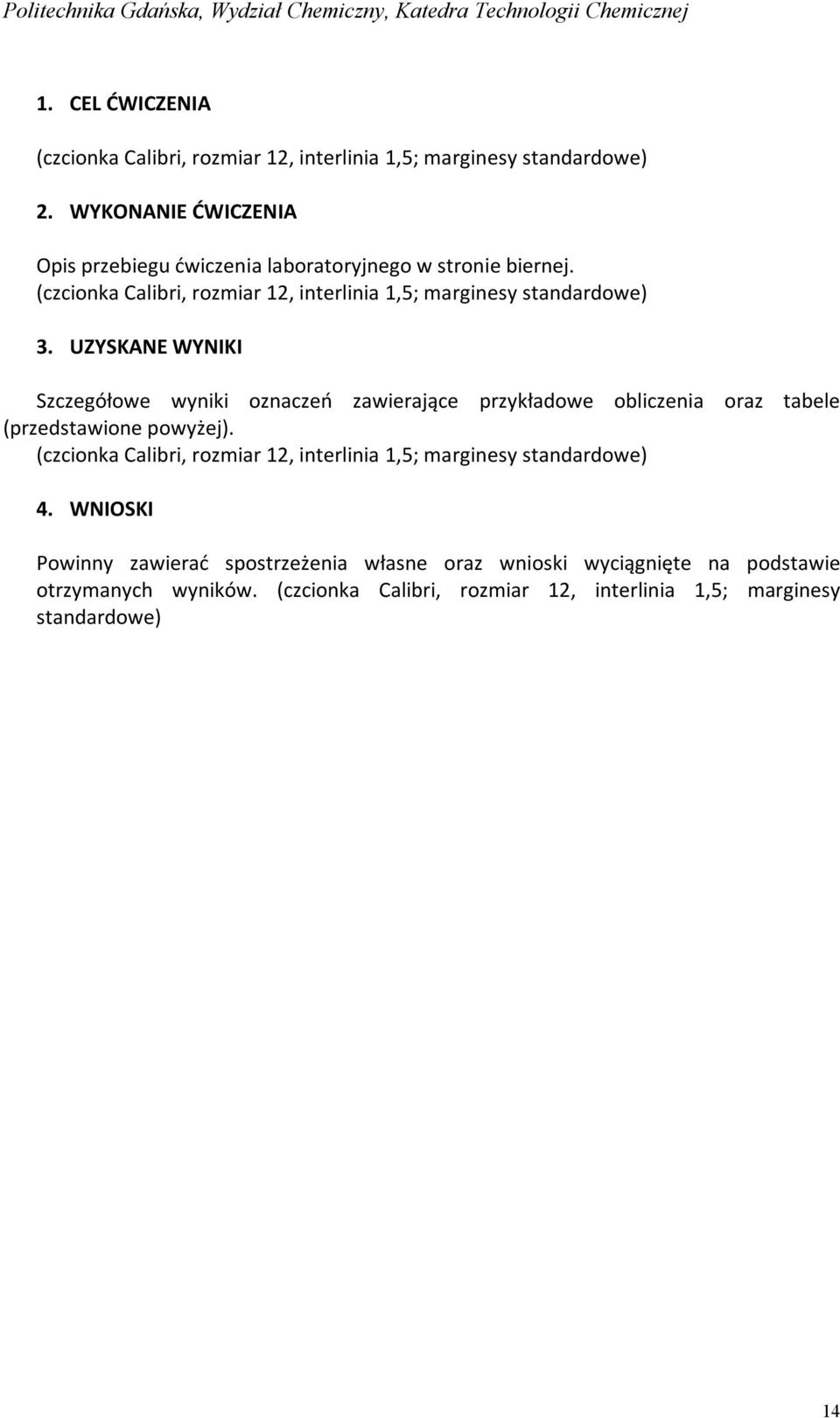 UZYSKANE WYNIKI Szczegółowe wyniki oznaczeń zawierające przykładowe obliczenia oraz tabele (przedstawione powyżej).