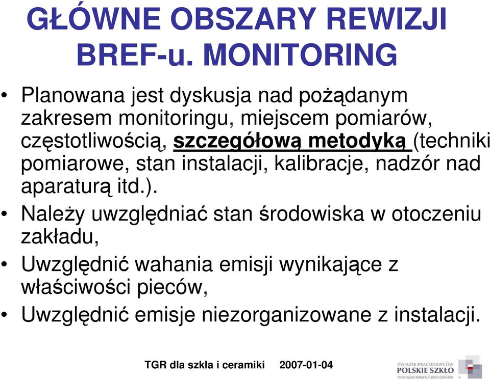 częstotliwością, szczegółową metodyką (techniki pomiarowe, stan instalacji, kalibracje, nadzór nad