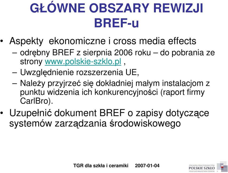 pl, Uwzględnienie rozszerzenia UE, Należy przyjrzeć się dokładniej małym instalacjom z