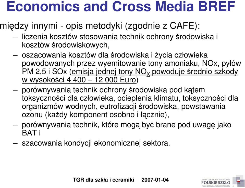 szkody w wysokości 4 400 12 000 Euro) porównywania technik ochrony środowiska pod kątem toksyczności dla człowieka, ocieplenia klimatu, toksyczności dla organizmów