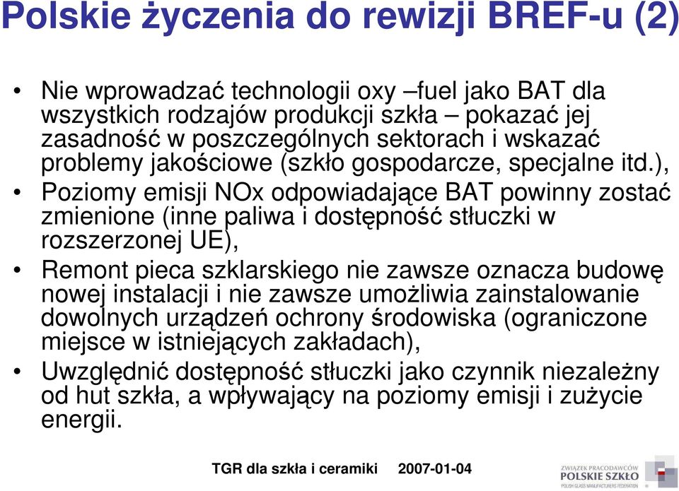 ), Poziomy emisji NOx odpowiadające BAT powinny zostać zmienione (inne paliwa i dostępność stłuczki w rozszerzonej UE), Remont pieca szklarskiego nie zawsze oznacza