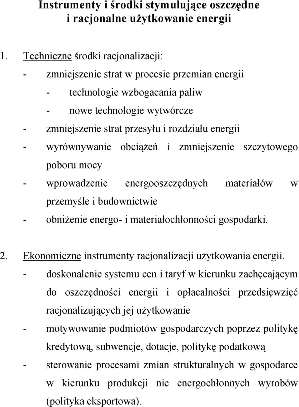 wyrównywanie obciążeń i zmniejszenie szczytowego poboru mocy - wprowadzenie energooszczędnych materiałów w przemyśle i budownictwie - obniżenie energo- i materiałochłonności gospodarki. 2.