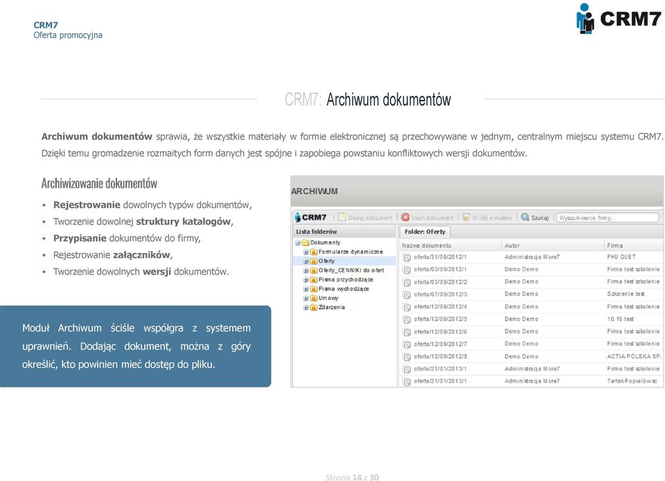 Archiwizowanie dokumentów Rejestrowanie dowolnych typów dokumentów, Tworzenie dowolnej struktury katalogów, Przypisanie dokumentów do firmy, Rejestrowanie