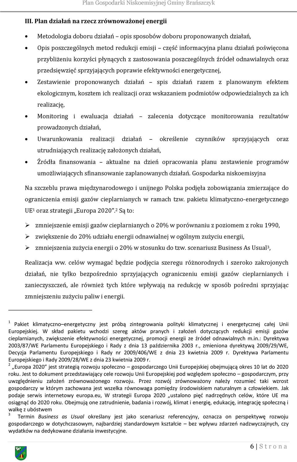 spis działań razem z planowanym efektem ekologicznym, kosztem ich realizacji oraz wskazaniem podmiotów odpowiedzialnych za ich realizację, Monitoring i ewaluacja działań zalecenia dotyczące