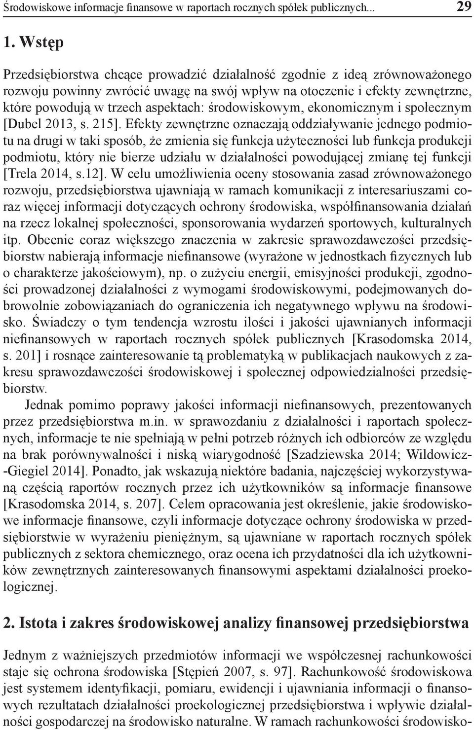 środowiskowym, ekonomicznym i społecznym [Dubel 2013, s. 215].