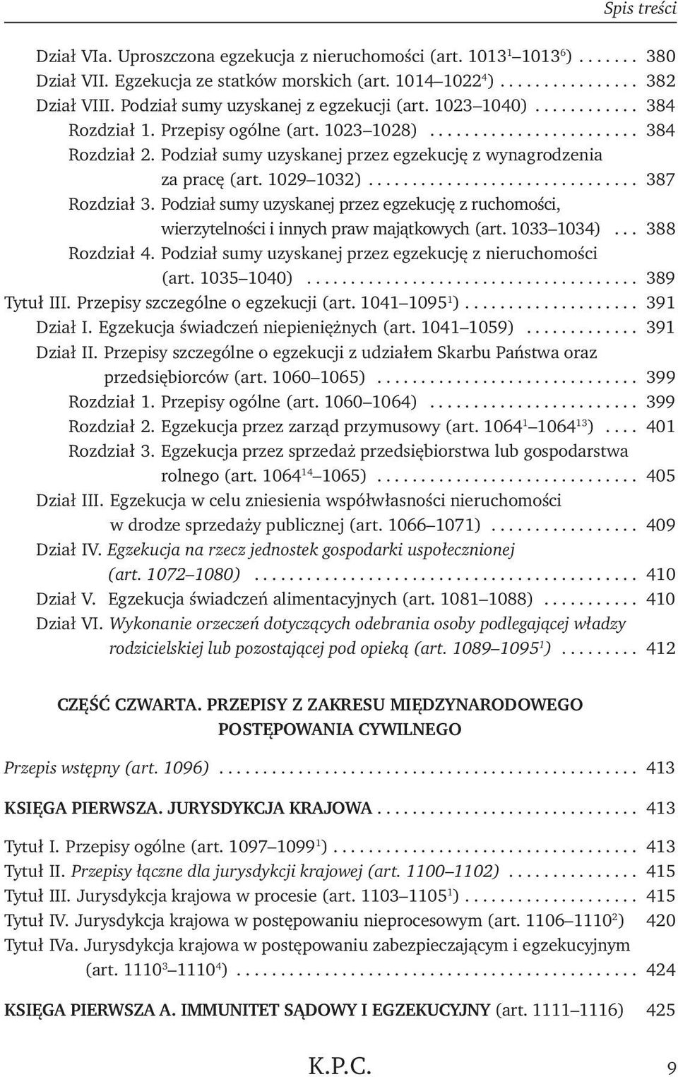 Podział sumy uzyskanej przez egzekucję z wynagrodzenia za pracę (art. 1029 1032)............................... 387 Rozdział 3.
