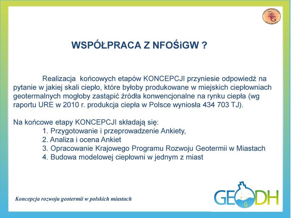 ciepłowniach geotermalnych mogłoby zastąpić źródła konwencjonalne na rynku ciepła (wg raportu URE w 2010 r.