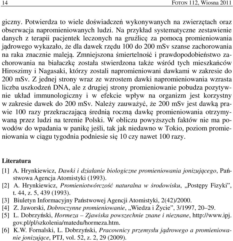 znacznie maleją.