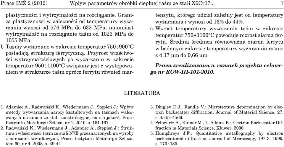 Taśmy wyżarzane w zakresie temperatur 750 900 C posiadają strukturę ferrytyczną.