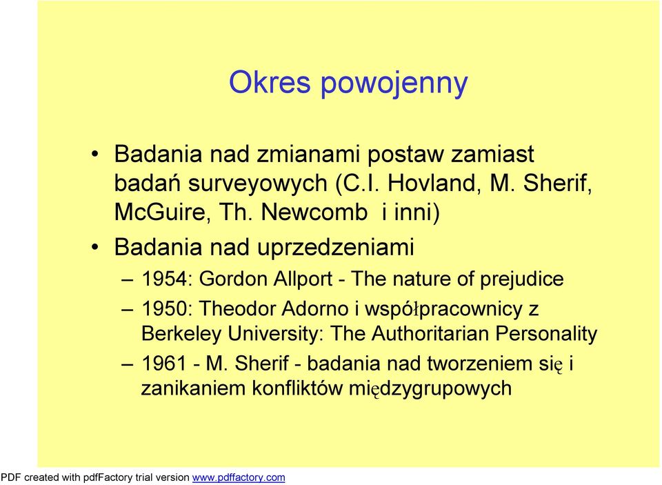 Newcomb i inni) Badania nad uprzedzeniami 1954: Gordon Allport -The nature of prejudice 1950: