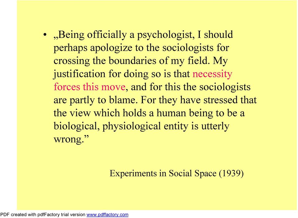 My justification for doing so is that necessity forces this move, and for this the sociologists
