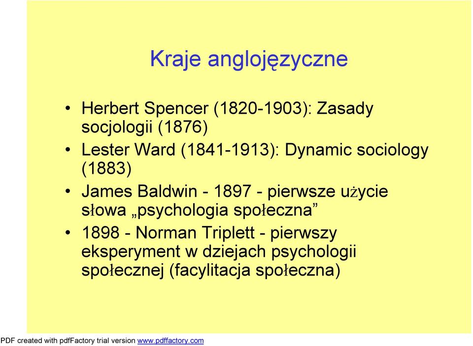 -1897 - pierwsze użycie słowa psychologia społeczna 1898 - Norman